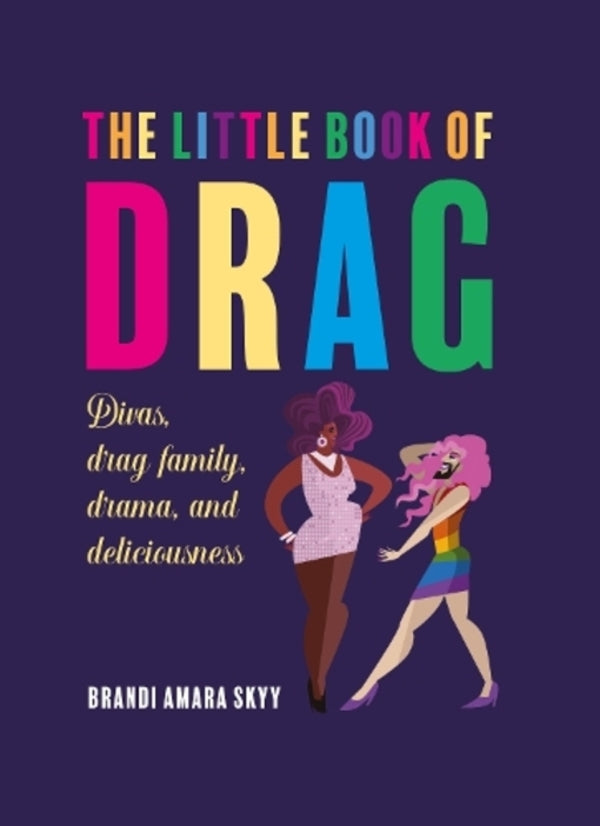 The Little Book Of Drag: Divas, Drag Family, Dramama, And Deliciousess Brandi Amara Sky / Брэнди Амара Скай 9781912983537-1