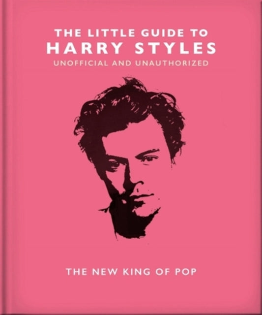 The Little Guide To Harry Styles: The New King Of Pop Orange Hippo! / Orange Hippo! 9781800696198-1