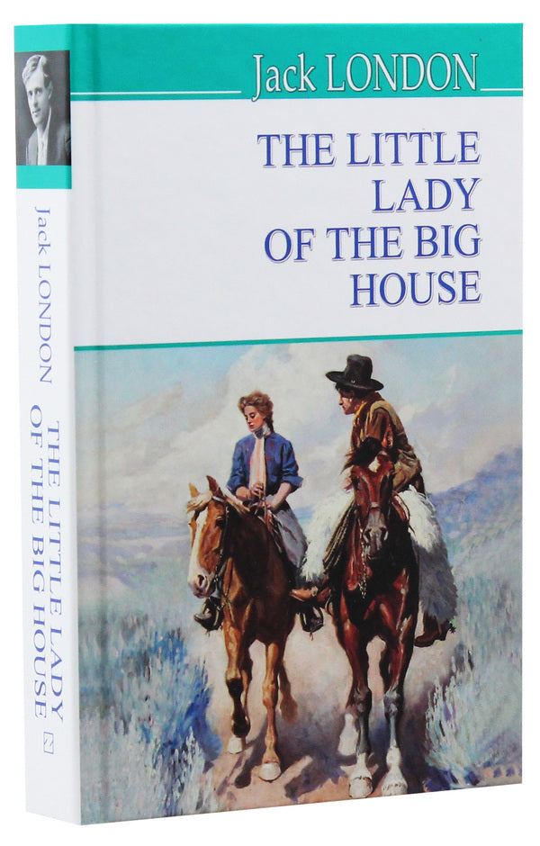 The Little Lady of the Big House / The Little Lady of the Big House Джек Лондон 978-617-07-0727-7-3