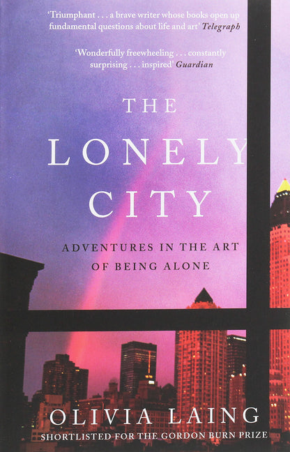 The Lonely City. Adventures in the Art of Being Alone / The Lonely City. Adventures in the Art of Being Alone Оливия Лэнг 978-1-78211-125-2-1