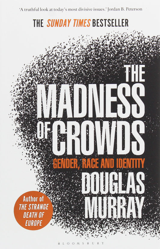 The Madness of Crowds. Gender, Race and Identity / The Madness of Crowds. Gender, Race and Identity Дуглас Мюррей 978-1-4729-7957-5-1
