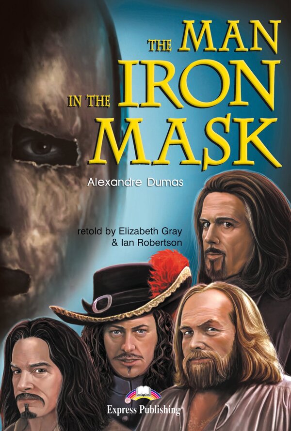 The Man in the Iron Mask. Reader / The Man in the Iron Mask. Reader Александр Дюма, Элизабет Грей, Иэн Робертсон 978-1-84325-667-0-1