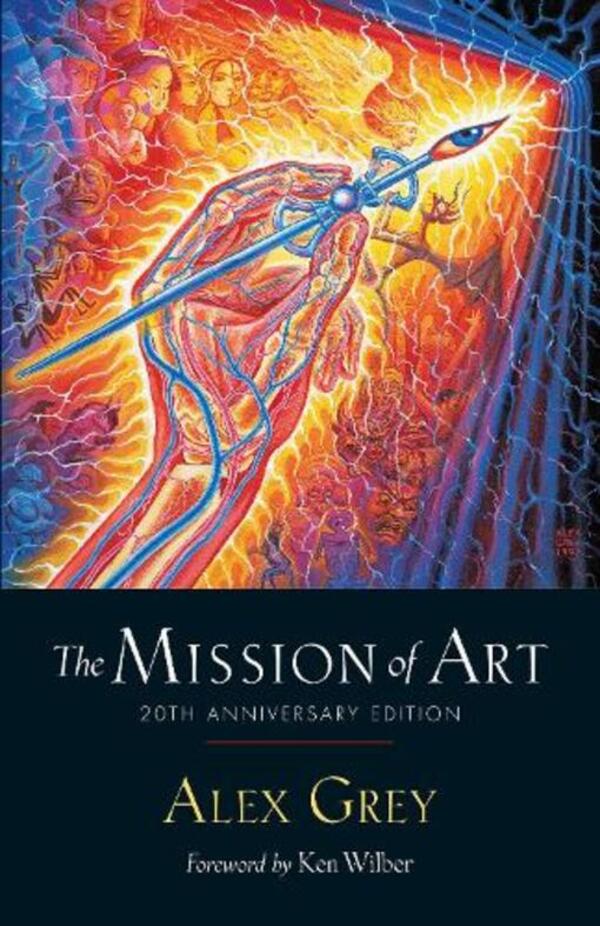 The Mission Of Art: 20Th Anniversary Edition Alex Gray / Алекс Грэй 9781611806755-1