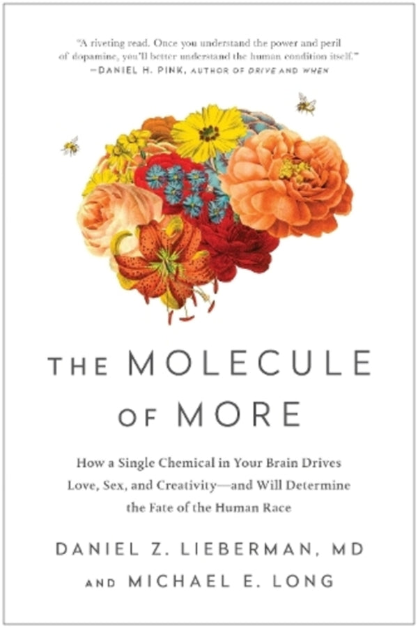 The Molecule Of More: How A Single Chemical In Your Brain Drives Love, Sex, And Creativity--And Will Determine The Fate Of The Human Race Daniel Z. Lieberman, Michael E. Long / Дэниел З. Либерман, Майкл Э. Лонг 9781948836586-1