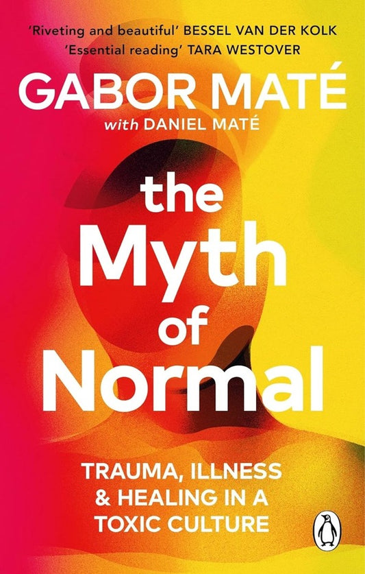 The Myth of Normal. Trauma, Illness & Healing in a Toxic Culture / The Myth of Normal. Trauma, Illness & Healing in a Toxic Culture Габор Матэ, Дэниел Мате 9781785042737-1
