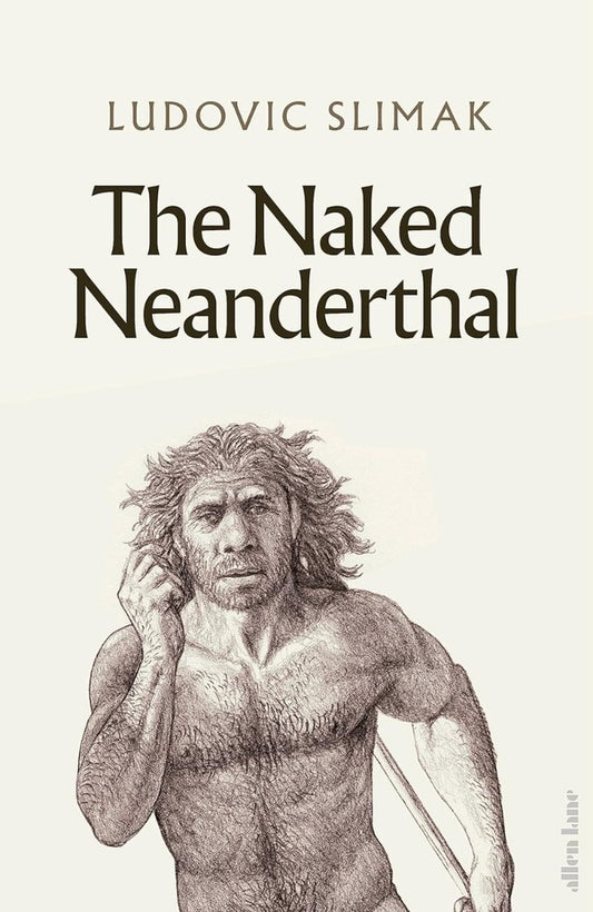 The Naked Neanderthal Ludovic Slimak / Людовик Слимак 9780241617663-1