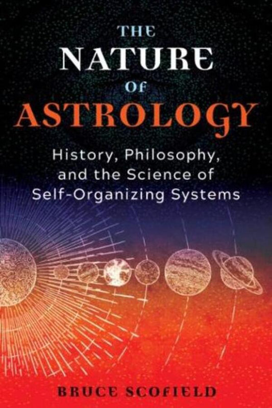 The Nature Of Astrology: History, Philosophy, And The Science Of Self-Organizing Systems Bruce Scofield / Брюс Скофилд 9781644116173-1