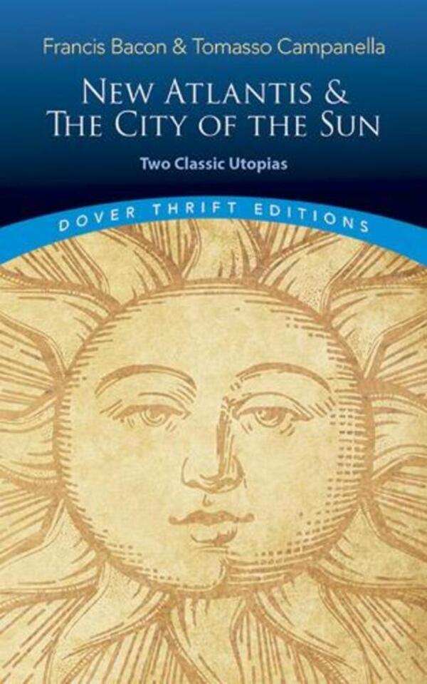 The New Atlantis and the City of the Sun: Two Classic Utopias / The New Atlantis and the City of the Sun: Two Classic Utopias Фрэнсис Бэкон 9780486821726-1