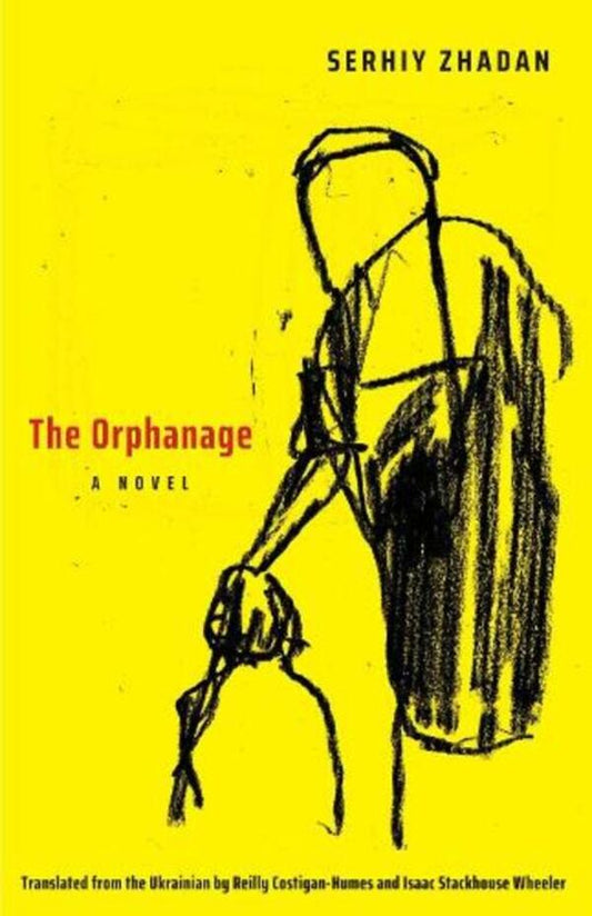 The Orphanage: A Novel Sergey Zhadan / Сергей Жадан 9780300243017-1