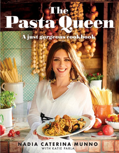 The Pasta Queen. A Just Gorgeous Cookbook Nadya Katerina Munno / Надя Катерина Мунно 9780008556105-1