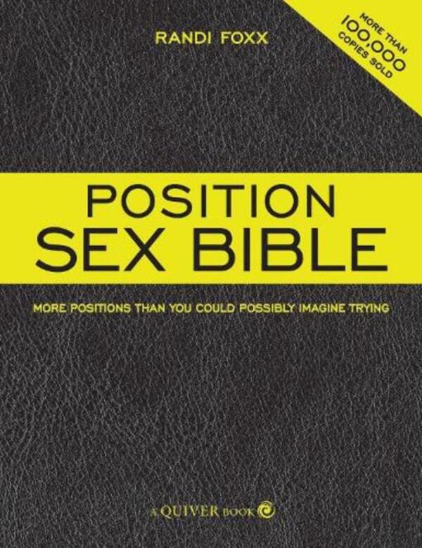 The Position Sex Bible: More Positions Than You Cold Possibly Imagine Trying Randy Fox / Рэнди Фокс 9781592333493-1