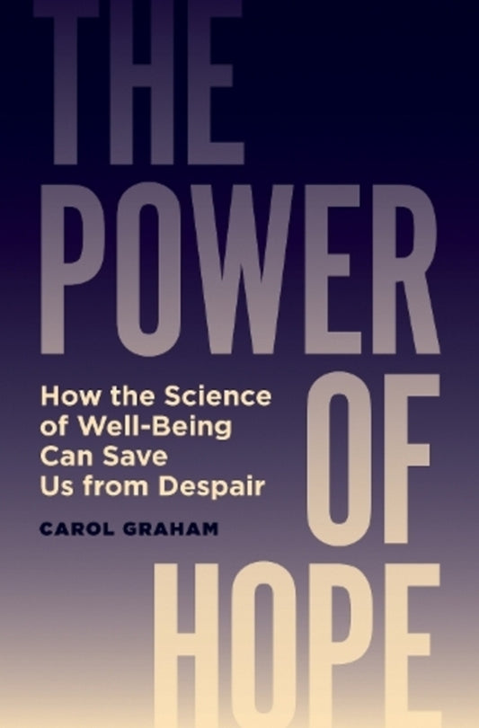The Power Of Hope: How The Science Of Well-Being Can Save Us From Despair Carol Graham - Кэрол Грэм 9780691233918-1