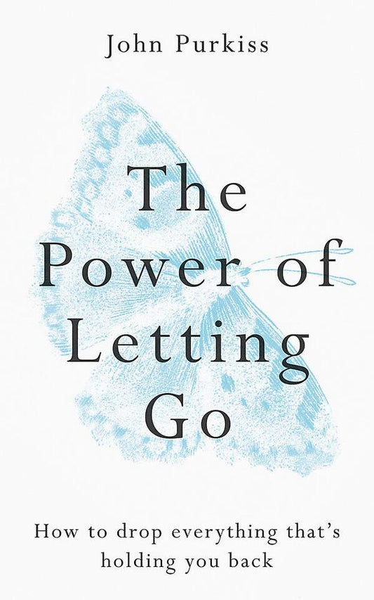 The Power Of Letting Go. How To Drop Everything That's Holding You Back John Purkiss / Джон Пуркисс 9781783253630-1