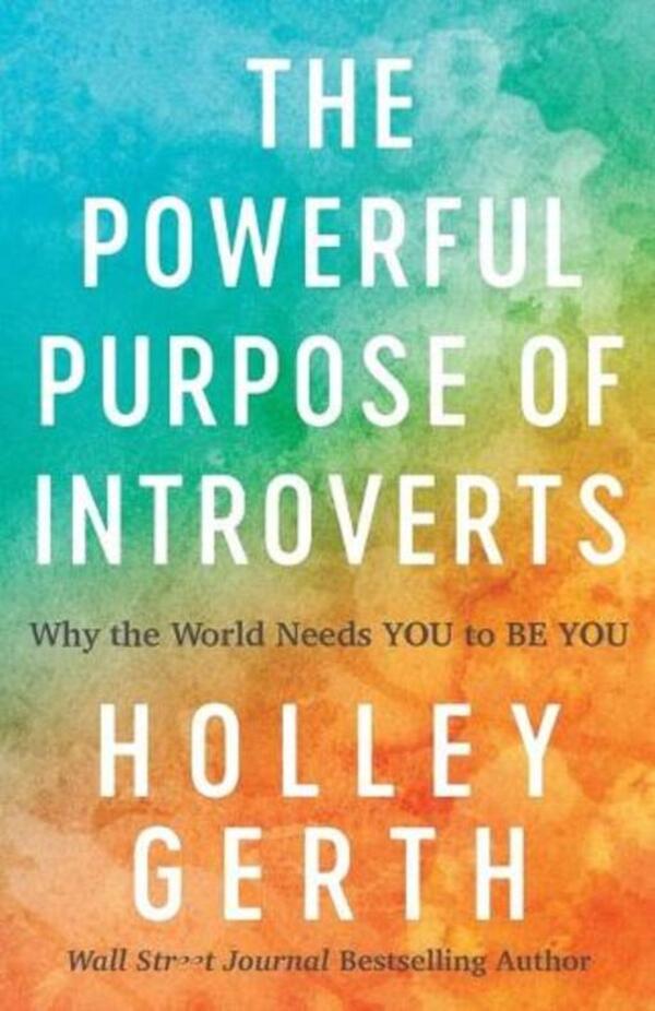 The Powerful Purpose Of Introverts – Why The World Needs You To Be You Holly Gerth / Холли Герт 9780800722913-1