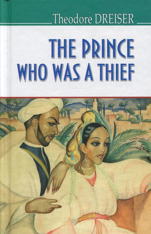 The Prince Who Was a Thief and Other Story / The Prince Who Was a Thief and Other Storie Теодор Драйзер 978-617-07-0682-9-1