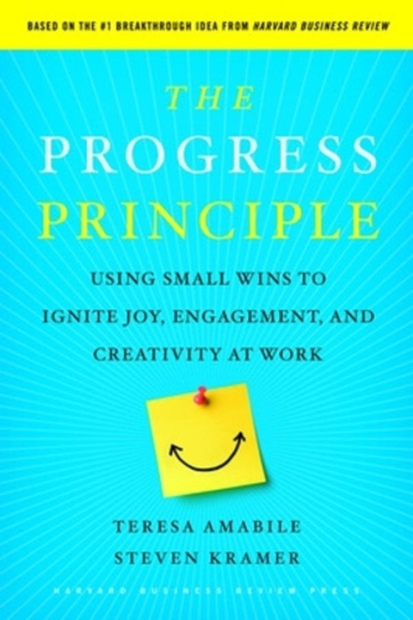 The Progress Principle: Using Small Wins To Ignite Joy, Engagement, And Creativity At Work Stephen Kramer, Teresa Amabile / Стивен Крамер, Тереза Амабиле 9781422198575-1