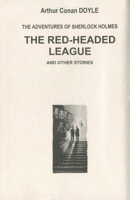 The Red-Headed League and Other Stories / The Red-Headed League and Other Stories = Спілка рудих та інші історії Артур Конан Дойл 978-617-07-0774-1-6