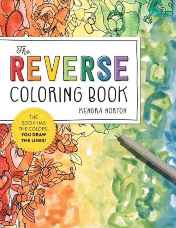 The Reverse Coloring Book™: The Book Has The Colors, You Draw The Lines! Kendra Norton / Кендра Нортон 9781523515271-1