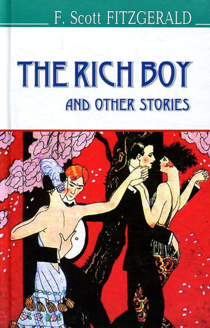 The Rich Boy and Other Stories / The Rich Boy and Other Stories Фрэнсис Скотт Фицджеральд 978-617-07-0482-5-1