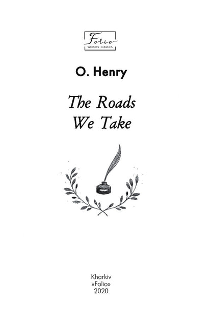 The Roads We Take / The Roads We Take О. Генри 978-966-03-9396-7-4