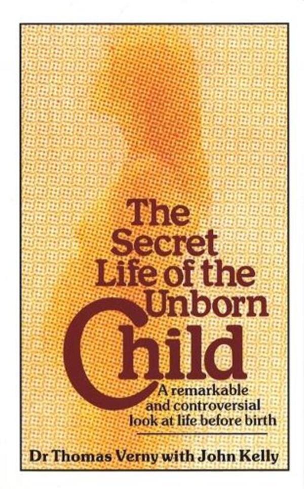 The Secret Life Of The Unborn Child: A remarkable and controversial look at life before birth / The Secret Life Of The Unborn Child: A remarkable and controversial look at life before birth  9780751510034-1