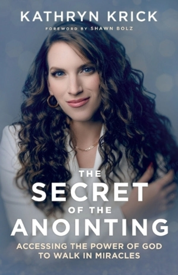 The Secret Of The Anointing - Accessing The Power Of God To Walk In Miracles Katherine Scream / Кэтрин Крик 9780800763299-1