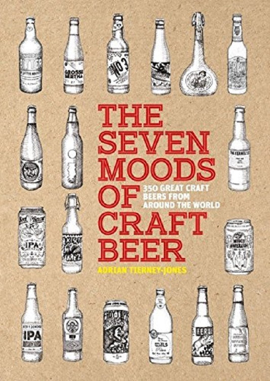 The Seven Moods Of Craft Beer. 350 Great Craft Beers From Around The World Adrian Tierney-Jones / Адриан Тирни-Джонс 9780957471788-1
