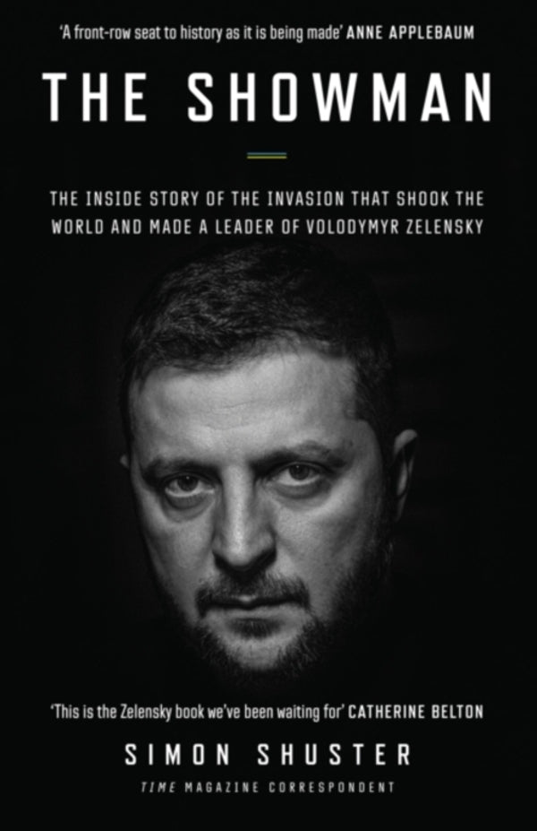 The Showman: The Inside Story of the Invasion That Shook the World and Made a Leader of Volodymyr Zelensky / The Showman : The Inside Story of the Invasion That Shook the World and Made a Leader of Volodymyr Zelensky Саймон Шустер 9780008599171-1