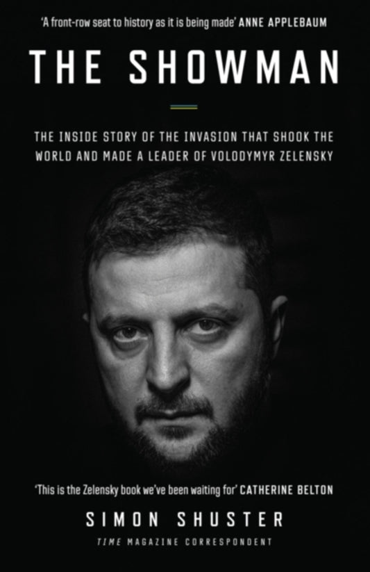 The Showman: The Inside Story of the Invasion That Shook the World and Made a Leader of Volodymyr Zelensky / The Showman : The Inside Story of the Invasion That Shook the World and Made a Leader of Volodymyr Zelensky Саймон Шустер 9780008599188-1