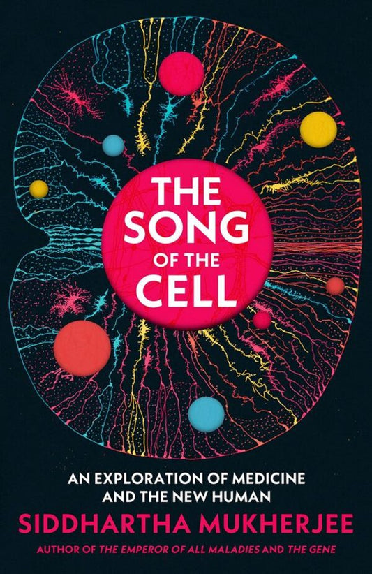 The Song of the Cell: An Exploration of Medicine and the New Human / The Song of the Cell : An Exploration of Medicine and the New Human Сиддхартха Мукерджи 9781847925978-1