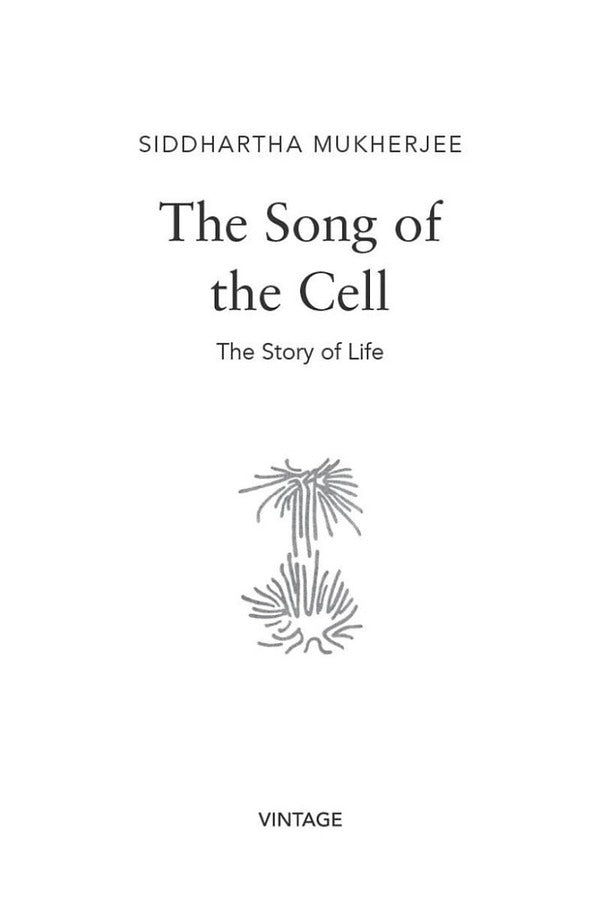 The Song of the Cell: The story of life / The Song of the Cell: The story of life Сиддхартха Мукерджи 9781529111781-4
