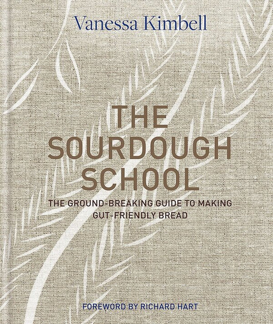 The Sourdough School. The Ground-Breaking Guide to Making Gut-Friendly Bread / The Sourdough School. The Ground-Breaking Guide to Making Gut-Friendly Bread Ванесса Кимбелл 9780857833662-1