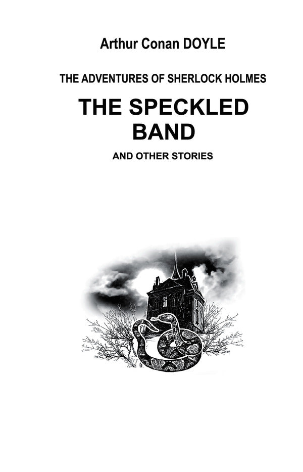 The Speckled Band and Other Stories. The Adventures of Sherlock Holmes / Trout strip and other stories. Adventures of Sherlock Holmes / The Speckled Band and Other Stories. The Adventures of Sherlock Holmes / Пістрява стрічка та інші історії. Пригоди Шерлока Холмса Артур Конан Дойл 978-617-07-0775-8-4