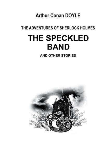The Speckled Band and Other Stories. The Adventures of Sherlock Holmes / Trout strip and other stories. Adventures of Sherlock Holmes / The Speckled Band and Other Stories. The Adventures of Sherlock Holmes / Пістрява стрічка та інші історії. Пригоди Шерлока Холмса Артур Конан Дойл 978-617-07-0775-8-4