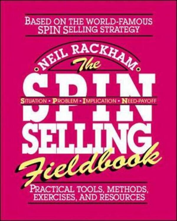 The Spin Selling Fieldbook: Practical Tools, Methods, Exercises And Resources Nile RECHEM / Нил Рэкхем 9780070522350-1