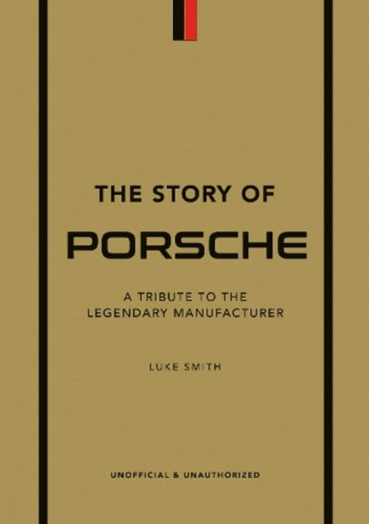 The Story Of Porsche: A Tribute To The Legendary Manufacturer Luke Smith / Люк Смит 9781802792911-1