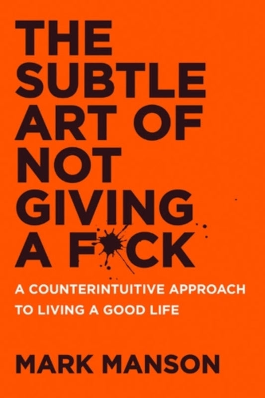 The Subtle Art Of Not Giving A F*CK UK: A Counterintuette Approach To Living A Good Life Mark Manson / Марк Мэнсон 9780063456242-1