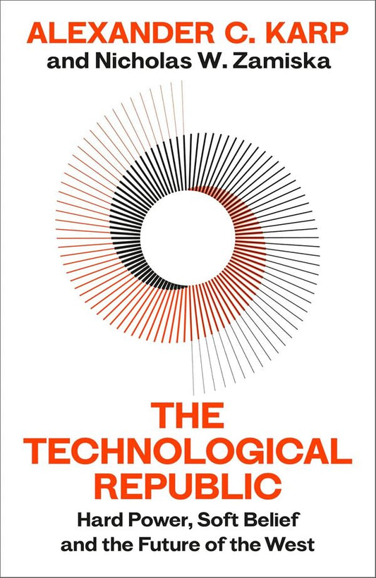 The Technological Republic Alexander K. Karp, Nicholas W. Zamiska / Александр К. Карп, Николас В. Замиска 9781847928528-1