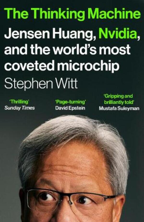 The Thinking Machine: Jensen Huang, Nvidia, And The Worlds Most Coveted Microchip Stephen Witt - Стивен Уитт 9781529936520-1