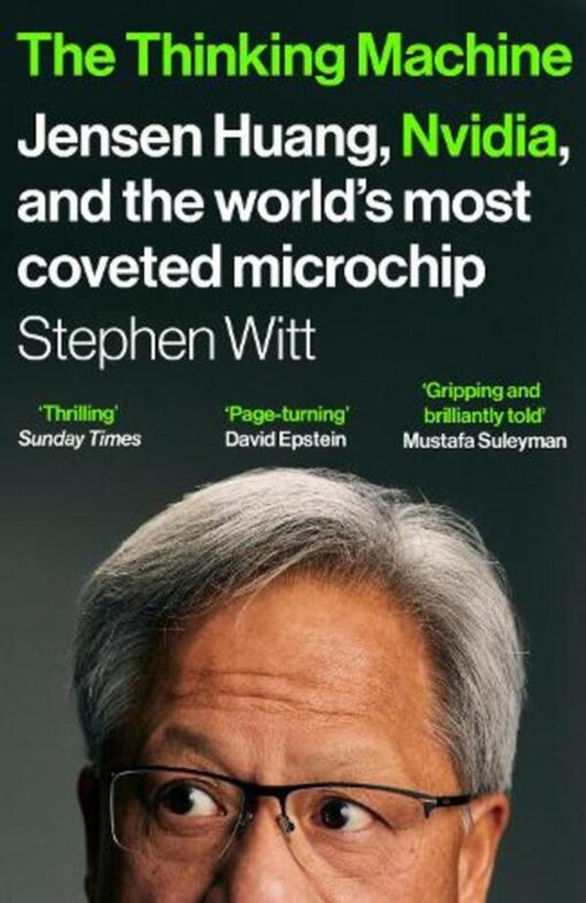 The Thinking Machine: Jensen Huang, Nvidia, And The Worlds Most Coveted Microchip Stephen Witt - Стивен Уитт 9781529936520-1