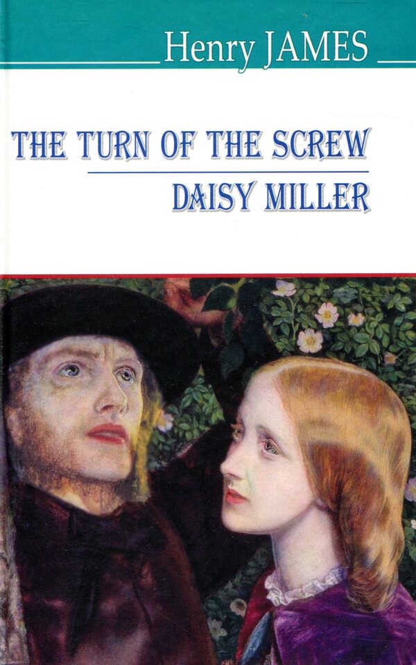 The Turn of the Screw. Daisy Miller / Twist of the Screw. Daisy Miller / The Turn of the Screw. Daisy Miller / Закрут гвинта. Дейзі Міллер Генри Джеймс 978-617-07-0736-9-1
