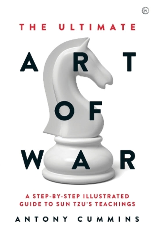 The Ultimate Art of War: A Step-by-SteP Illustrated Guide to Sun Tzu's Teachings / The Ultimate Art of War: A Step-by-Step Illustrated Guide to Sun Tzu's Teachings Антони Камминс 9781786782717-1