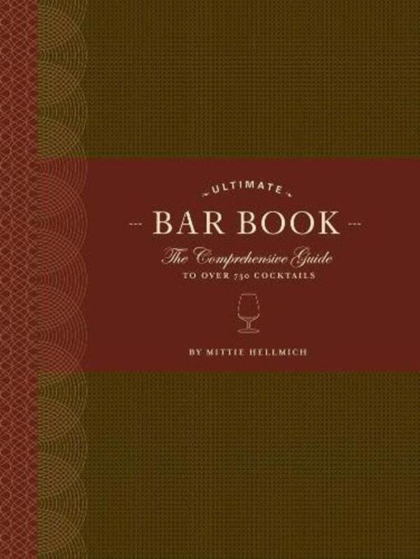 The Ultimate Bar Book: The Comprehece Guide To Over 1.000 Cocktails Mitty Helllmich / Митти Хеллмич 9780811843515-1