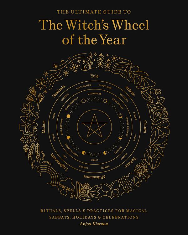 The Ultimate Guide To The Witch's Wheel Of The Year. Rituals, Spells & Practices For Magical Sabbats, Holidays & Celebrations Anju Kiernan / Анжу Кирнан 9781592339839-1