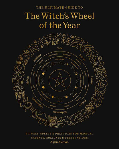 The Ultimate Guide To The Witch's Wheel Of The Year. Rituals, Spells & Practices For Magical Sabbats, Holidays & Celebrations Anju Kiernan / Анжу Кирнан 9781592339839-1