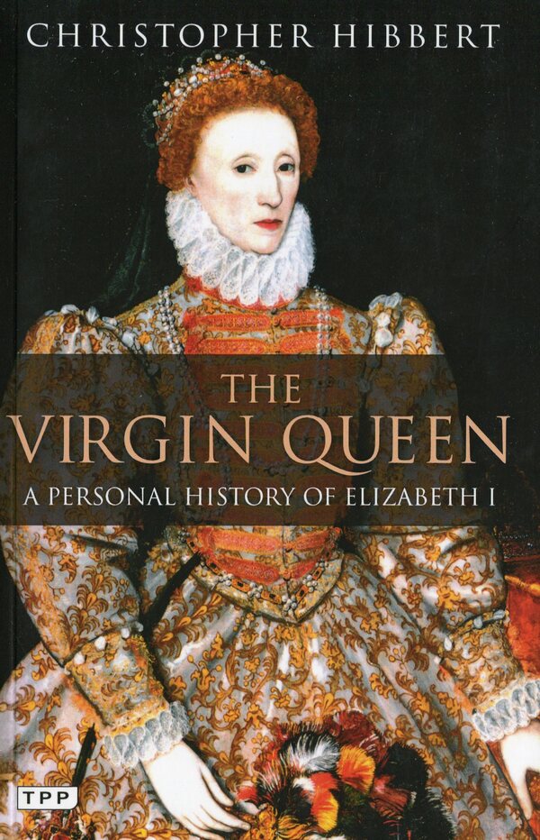 The Virgin Queen / The Virgin Queen Кристофер Хибберт 978-1-84885-555-7-1