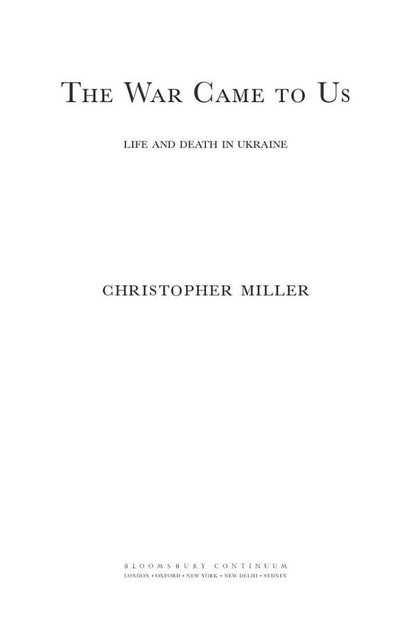 The War Came To Us. Life And Death In Ukraine Christopher Miller / Кристофер Миллер 9781399406857-4