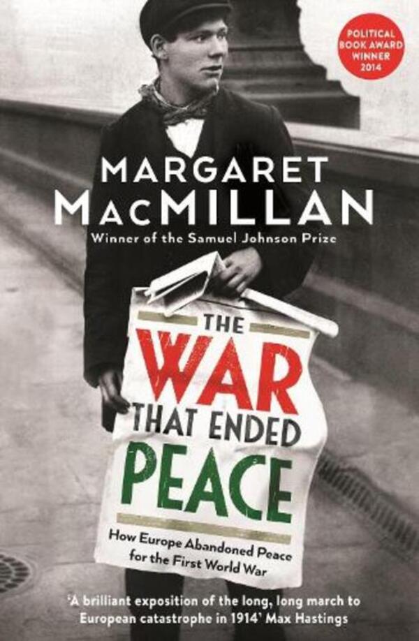 The War That Ended Peace: How Europe Abandoned Peace For The First World War Margaret McMillan / Маргарет Макмиллан 9781846682735-1