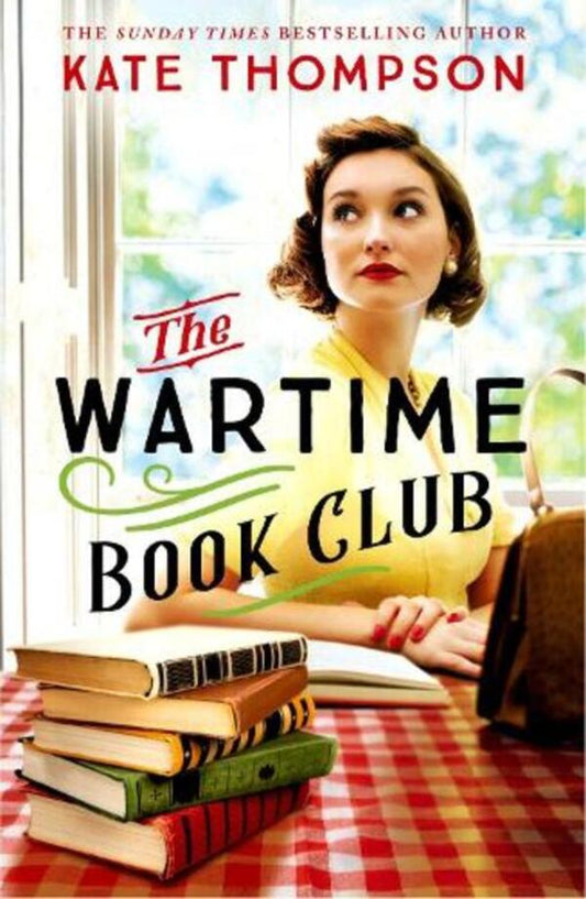 The Wartime Book Club: The Heart-Warming And Inspiring New Novel Of Love, Bravery And Resistance In WW2 Keith Thompson - Кейт Томпсон 9781399714938-1