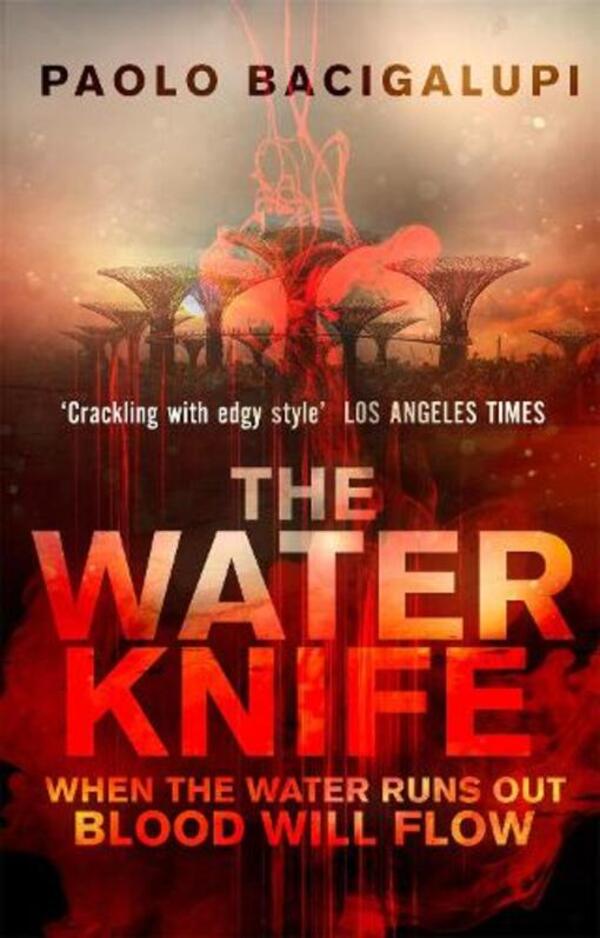 The Water Knife Paolo Bachigalupi / Паоло Бачигалупи 9780356500546-1